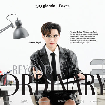 Beyond Ordinary แว่นตา ที่สะท้อนสไตล์คุณ - GLASSIQ